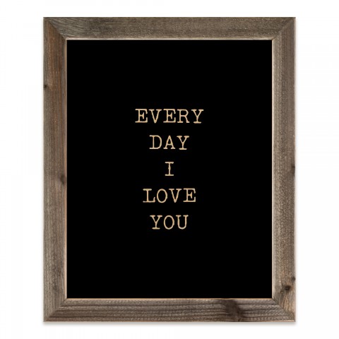 Monochromatic Every Day I Love You 20x16 Framed Wood Print