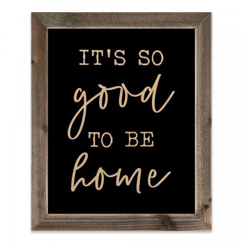 Monochromatic It's So Good to be Home 20x16 Framed Wood Print