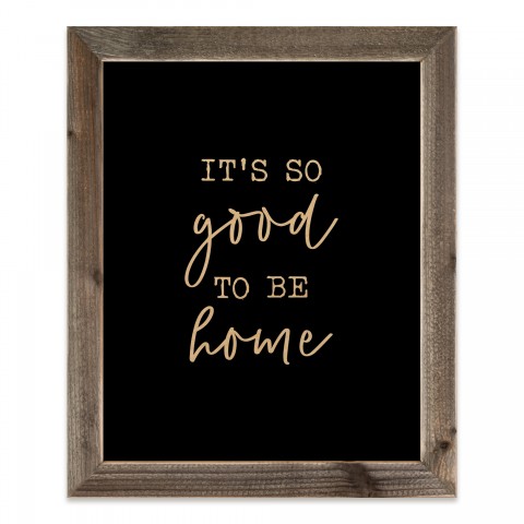 Monochromatic It's So Good to be Home 20x16 Framed Wood Print
