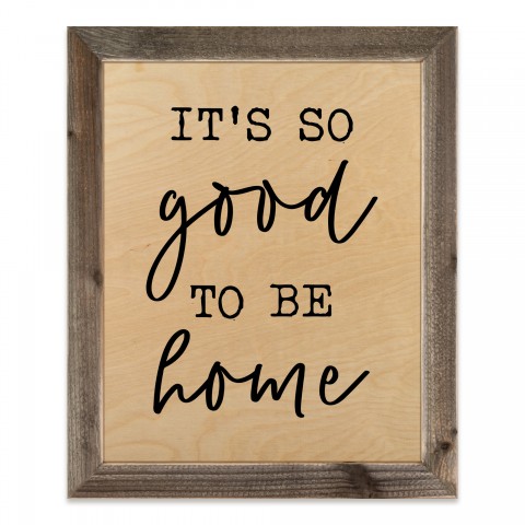 It's So Good to Be Home 20x16 Framed Wood Print
