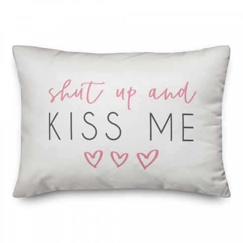 Shut Up and Kiss Me 14x20 Spun Poly Pillow