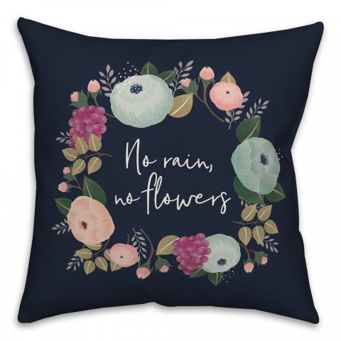 No Rain, No Flowers Pillow