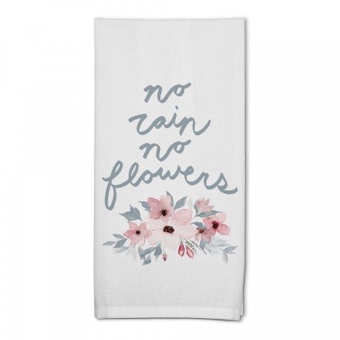 No Rain No Flowers 18x30 Poly Twill Tea Towel