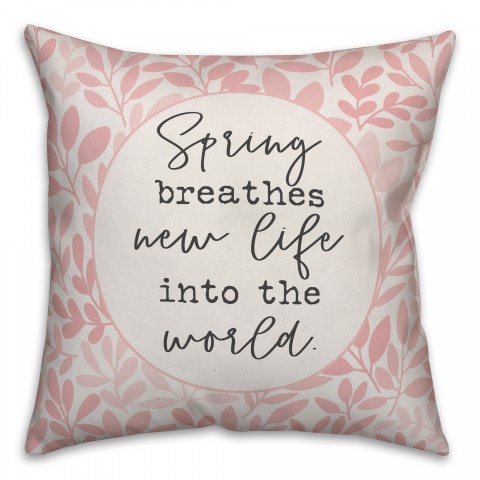Spring Breathes New Life 18x18 Spun Poly Pillow