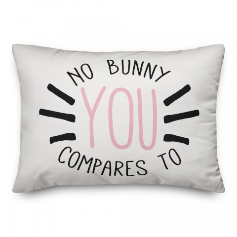 No Bunny Compares to You 14x20 Spun Poly Pillow