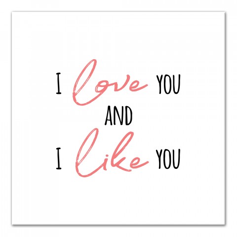 I Love You and I Like You Wall Art