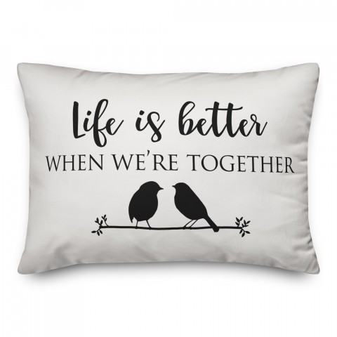 Life is better when we're together 14x20 Spun Poly Pillow