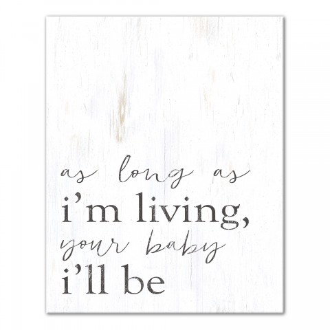 As long as I'm living, your baby I'll be 16x20 Canvas Wall Art