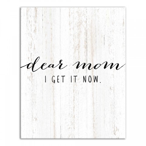 Dear mom, I get it now 16x20 Canvas Wall Art