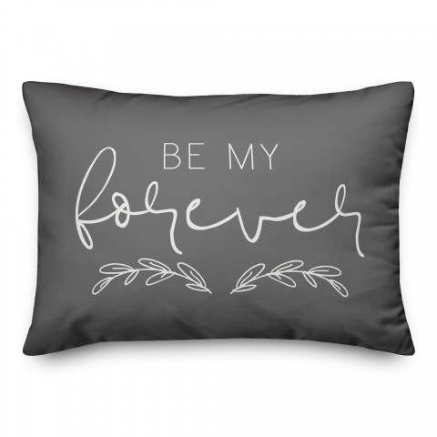 Be My Forever 14x20 Spun Poly Pillow Cover