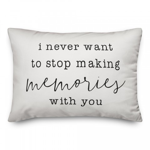 I never want to stop making memories with you 14x20 Spun Poly Pillow Cover