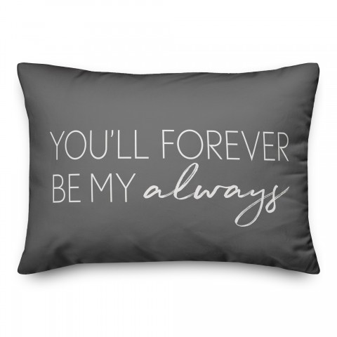 You'll forever be my always grey 14x20 Spun Poly Pillow Cover