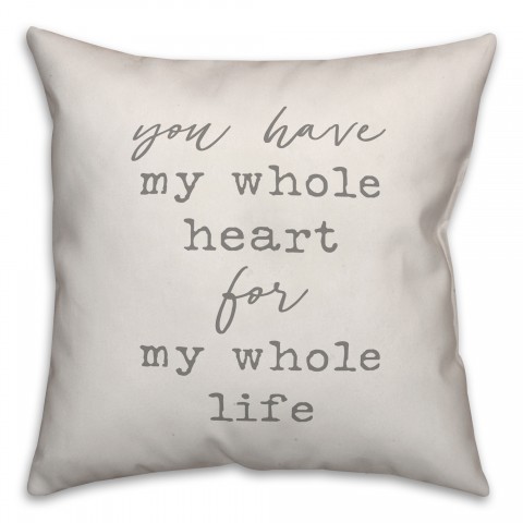 You have my whole heart for my whole life Pillow