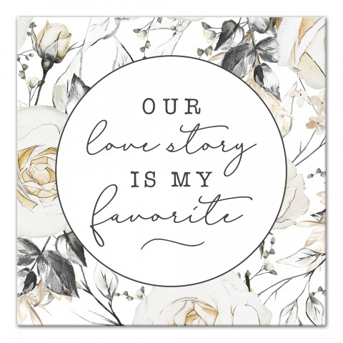 Our Love Story is My Favorite Floral 16x16 Canvas Wall Art