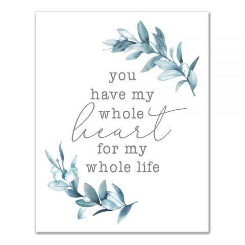 You have my whole heart for my whole life  11x14 Canvas Wall Art