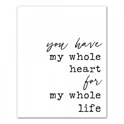 You have my whole heart for my whole life black and white 16x20 Canvas Wall Art