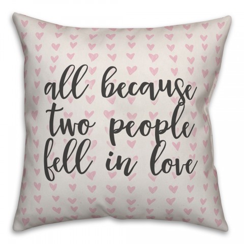 All Because Two People Fell in Love Spun Poly Pillow