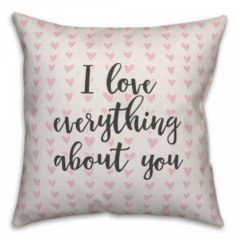 I Love Everything About You Spun Poly Pillow