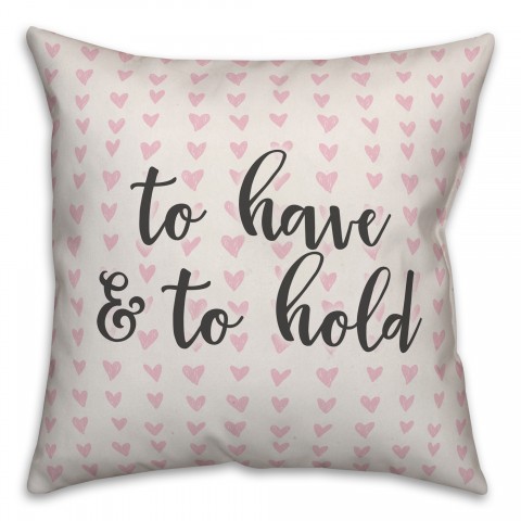 To Have & To Hold Spun Poly Pillow