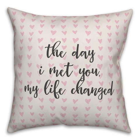 The Day I Met You My Life Changed Spun Poly Pillow