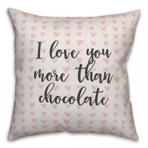 I Love You More Than Chocolate Spun Poly Pillow