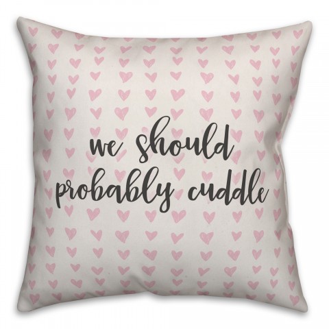 We Should Probably Cuddle Spun Poly Pillow
