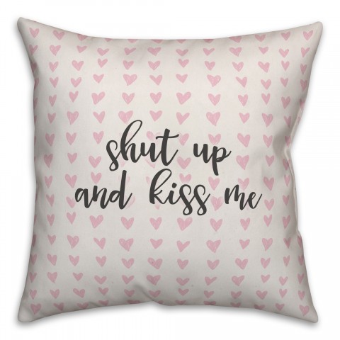 Shut Up And Kiss Me Spun Poly Pillow