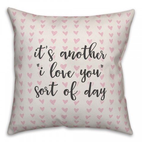 It's Another "I Love You" Sort Of Day Spun Poly Pillow