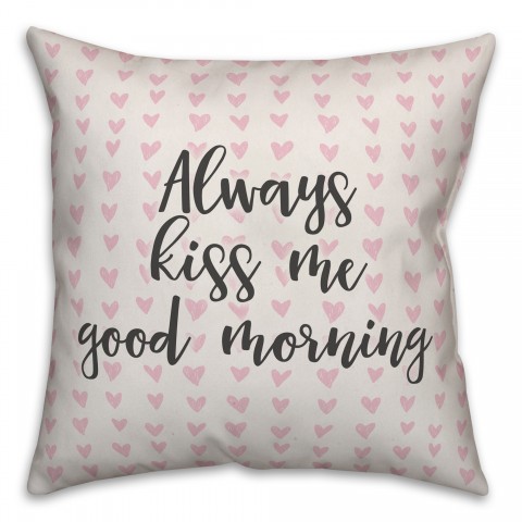 Always Kiss Me Good Morning Spun Poly Pillow