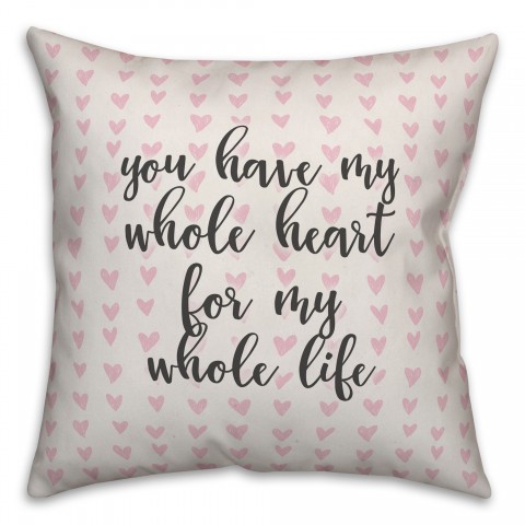 You Have My Whole Heart For My Whole Life Spun Poly Pillow