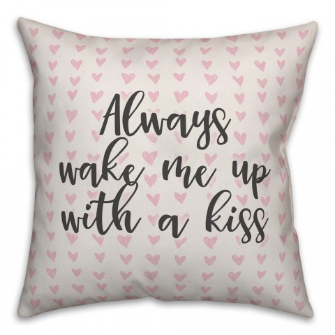 Always Wake Me With A Kiss Spun Poly Pillow