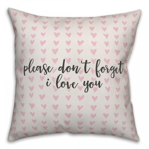 Please Don’t Forget I Love You Spun Poly Pillow Cover