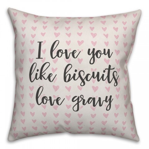 I Love You Like Biscuits Love Gravy Spun Poly Pillow Cover