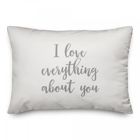I Love Everything About You  Pillow