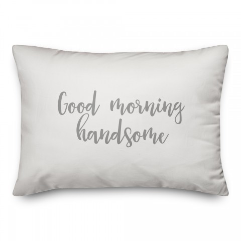 Good Morning Handsome  Pillow