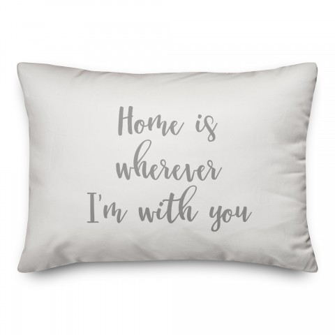 Home Is Wherever I'm With You  Pillow