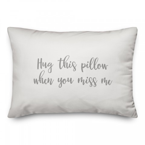 Hug This Pillow When You Miss Me  Pillow