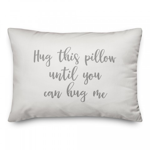 Hug This Pillow Until You Can Hug Me  Pillow