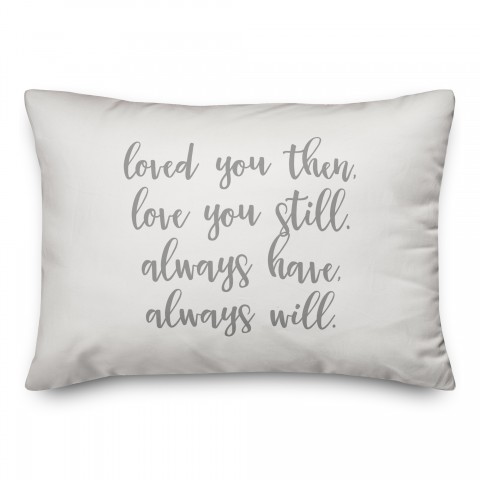 Loved You Then, Love You Still  Pillow