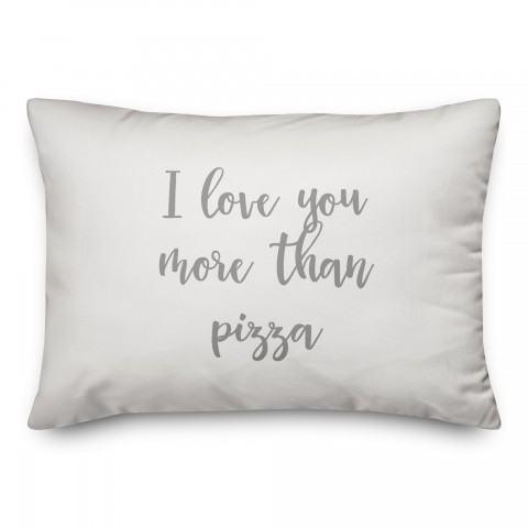 I Love You More Than Pizza  Pillow