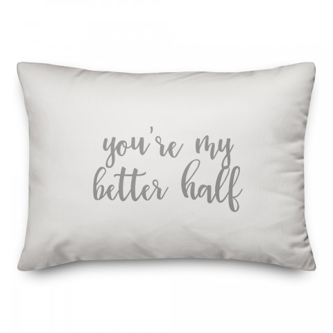 You're My Better Half  Pillow