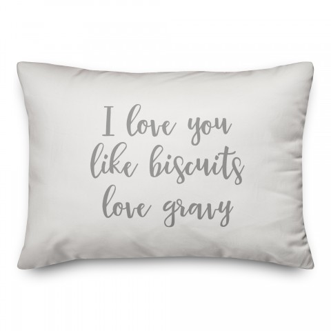I Love You Like Bisuits Love Gravy  Pillow