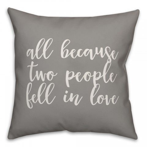 All Because Two People Fell In Love 16x16 Spun Poly Pillow Cover