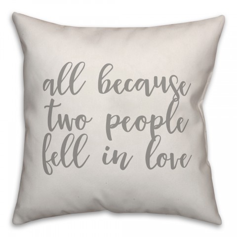 All Because Two People Fell In Love 16x16 Spun Poly Pillow Cover