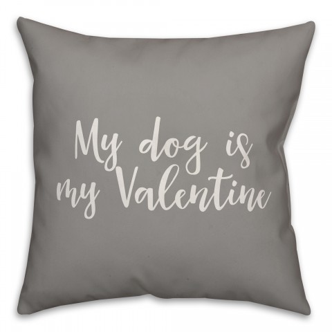 My Dog Is My Valentine 16x16 Spun Poly Pillow Cover