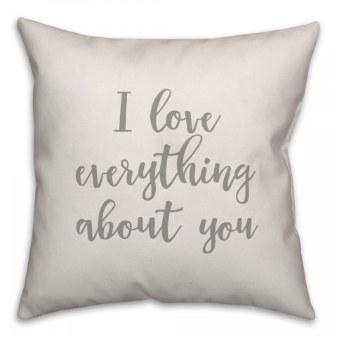 I Love Everything About You 16x16 Spun Poly Pillow Cover
