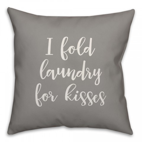 I Fold Laundry For Kisses 16x16 Spun Poly Pillow Cover