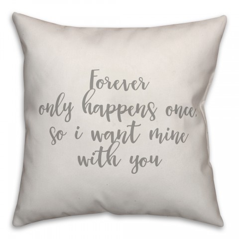 Forever Only Happens Once 16x16 Spun Poly Pillow Cover