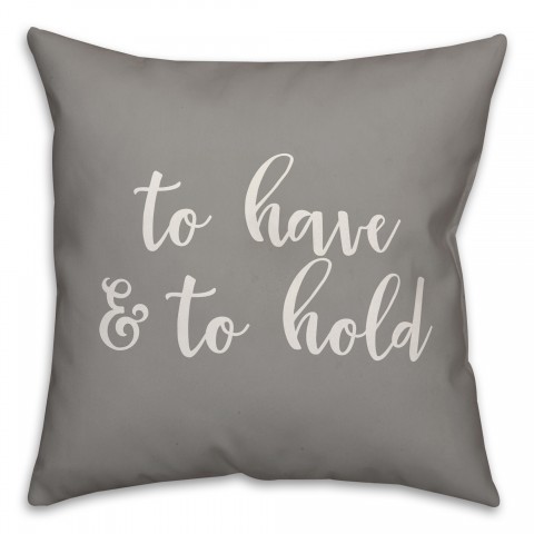 To Have & To Hold 16x16 Spun Poly Pillow Cover