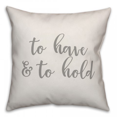 To Have & To Hold 16x16 Spun Poly Pillow Cover